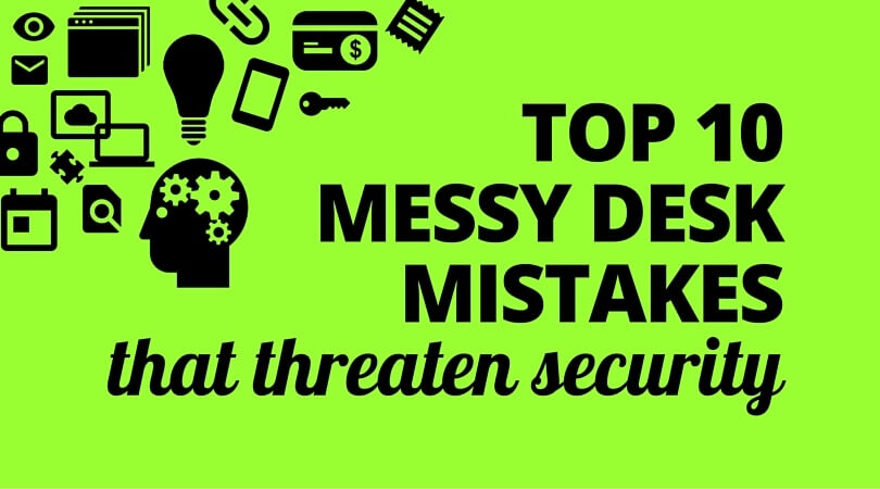 10 Messy Desk Mistakes That Threaten Data Security in Your Office